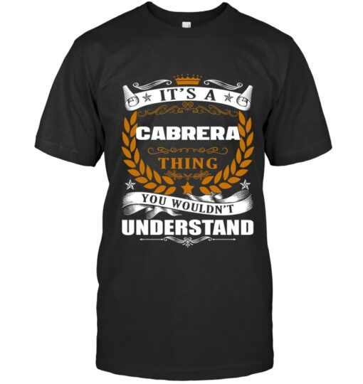 It's A Cabrera Thing, You Wouldn't Understand Customizable Family Name Shirt