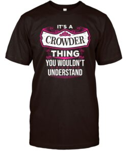 It's A Crowder Thing, You Wouldn't Understand Last Name Shirt