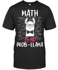 Math Is No Prob Llama Teacher Shirt