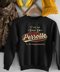 C'Est Un Truc De Perrotte Tu Ne Comprendrais Pas T-Shirt Avec Nom Personnalisé