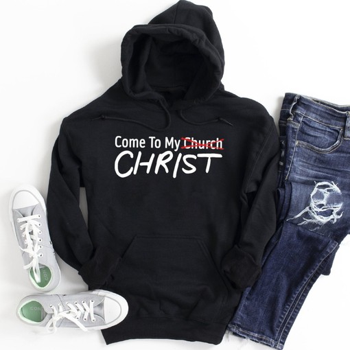 Come To My Christ Not Church Shirt