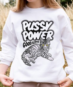 Pussy Power Good Kitty Shirt