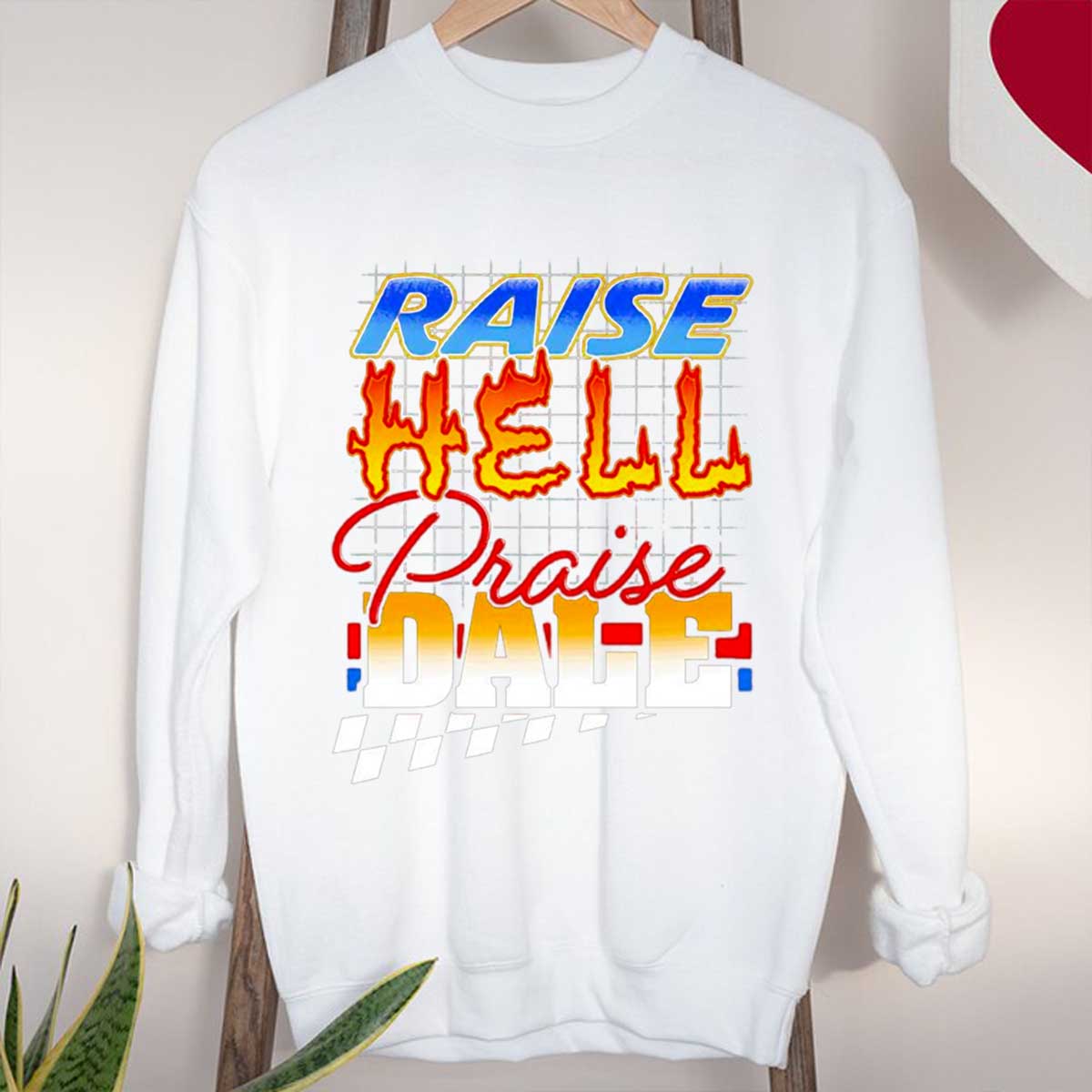 Praise Hell Praise Dale Shirt