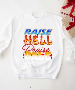 Praise Hell Praise Dale Shirt