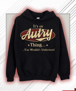 Autry Name Shirt - Autry Thing You Wouldn't Understand Shirt