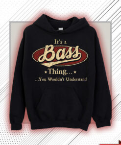 Bass Name Shirt - Bass Thing You Wouldn't Understand Shirt