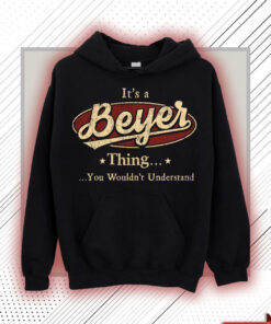 Beyer Name Shirt - Beyer Thing You Wouldn't Understand Shirt
