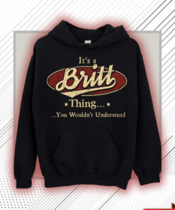 Britt Name Shirt - Britt Thing You Wouldn't Understand Shirt