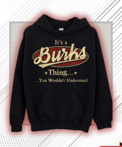 Burks Name Shirt - Burks Thing You Wouldn't Understand Shirt