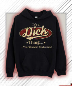 Dick Name Shirt - Dick Thing You Wouldn't Understand Shirt