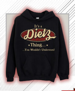 Dietz Name Shirt - Dietz Thing You Wouldn't Understand Shirt