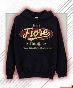 Fiore Name Shirt - Fiore Thing You Wouldn't Understand Shirt