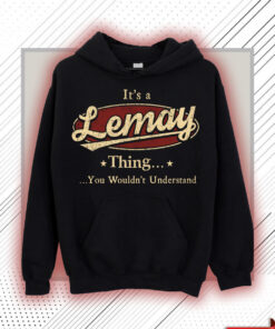 Lemay Name Shirt - Lemay Thing You Wouldn't Understand Shirt