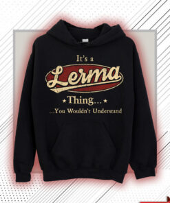 Lerma Name Shirt - Lerma Thing You Wouldn't Understand Shirt