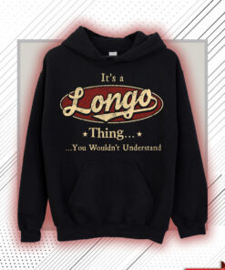 Longo Name Shirt - Longo Thing You Wouldn't Understand Shirt