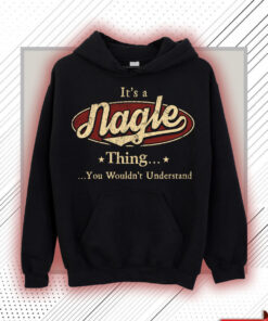 Nagle Name Shirt - Nagle Thing You Wouldn't Understand Shirt