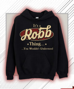 Robb Name Shirt - Robb Thing You Wouldn't Understand Shirt