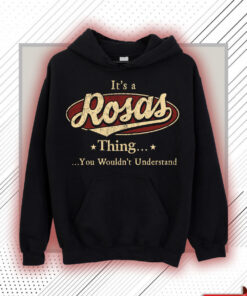 Rosas Name Shirt - Rosas Thing You Wouldn't Understand Shirt