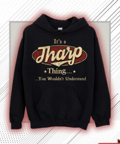 Tharp Name Shirt - Tharp Thing You Wouldn't Understand Shirt
