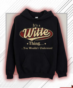 Witte Name Shirt - Witte Thing You Wouldn't Understand Shirt