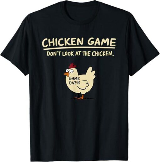 Humorous Chicken Game T-Shirt: "Don't Look at the Chicken Funny!"