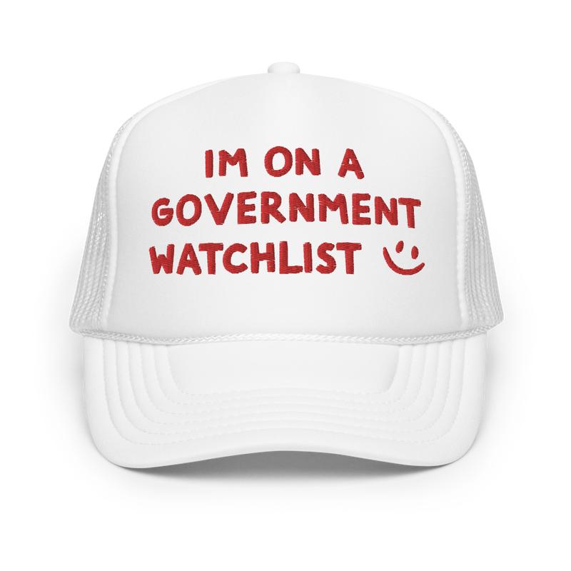 I'm On a Government Watchlist Trucker Hat | Humorous Statement Cap for Edgy Comedians & Gift Seekers