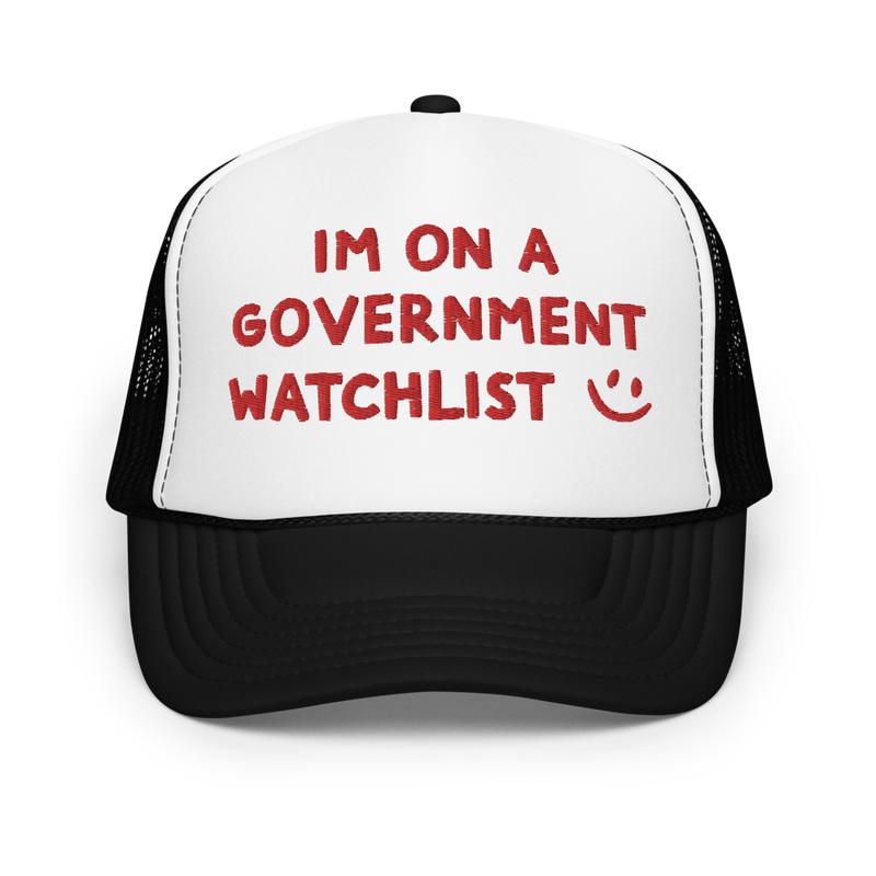 I'm On a Government Watchlist Trucker Hat | Humorous Statement Cap for Edgy Comedians & Gift Seekers