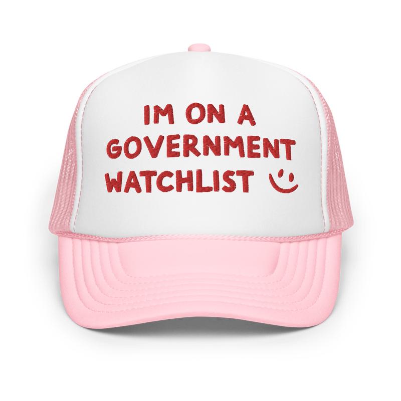 I'm On a Government Watchlist Trucker Hat | Humorous Statement Cap for Edgy Comedians & Gift Seekers