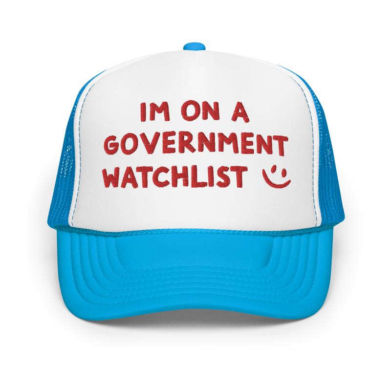 I'm On a Government Watchlist Trucker Hat | Humorous Statement Cap for Edgy Comedians & Gift Seekers