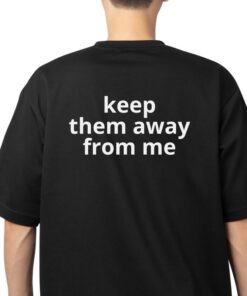 KEEP THEM AWAY FROM ME - KendrFootball 2025 T-Shirt | Unisex Streetwear for Men and Women