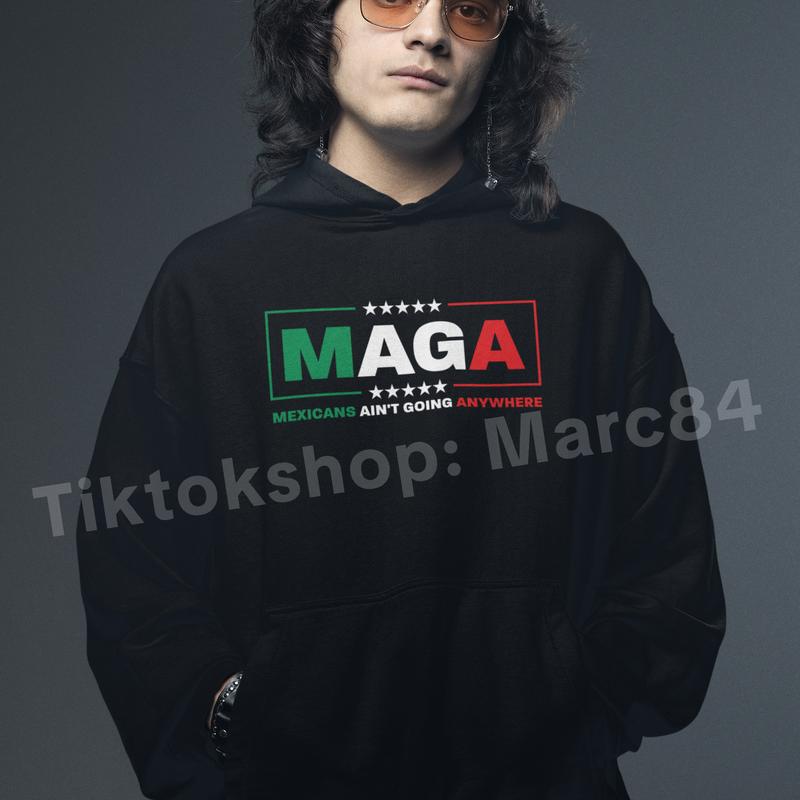MAGA Mexicans Aint Going Anywhere Shirt - Resilient Cultural Statement