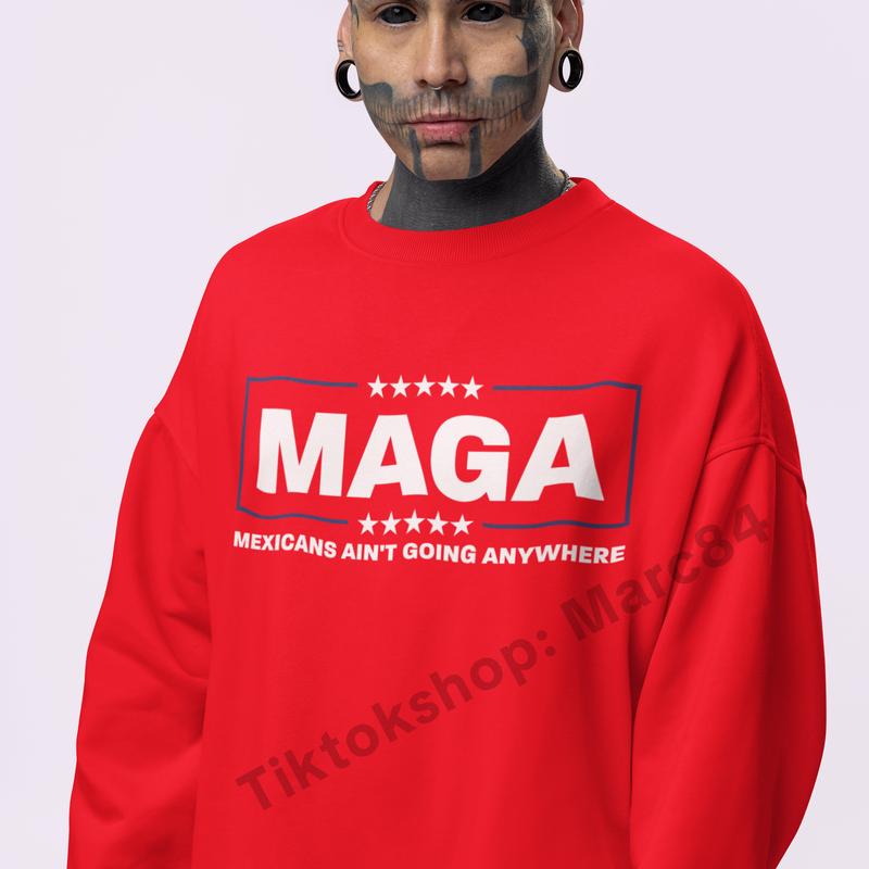 MAGA Mexicans Aint Going Anywhere Shirt - Resilient Cultural Statement