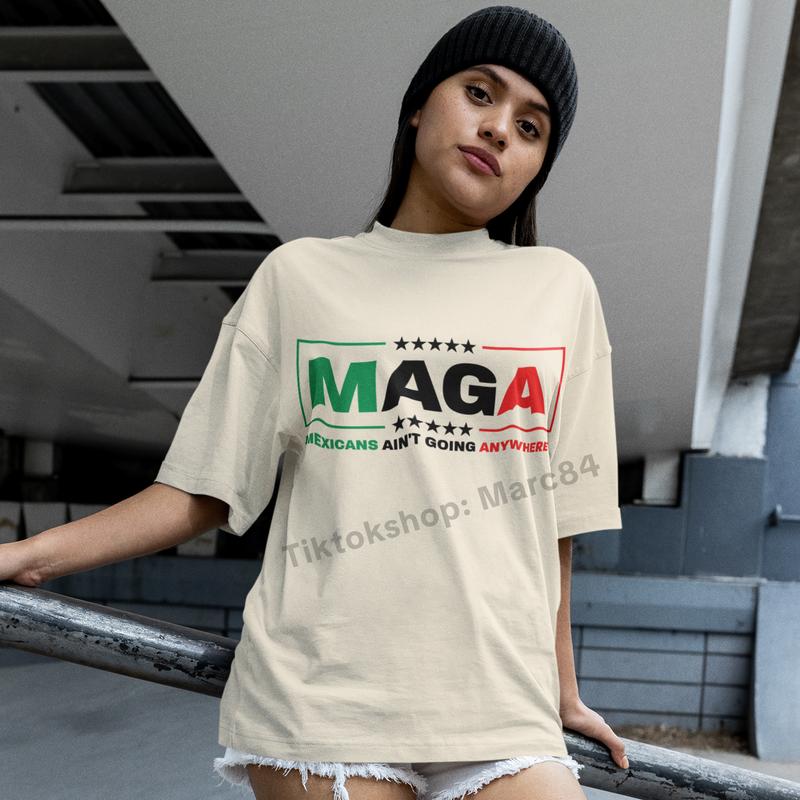 MAGA Mexicans Aint Going Anywhere Shirt - Resilient Cultural Statement