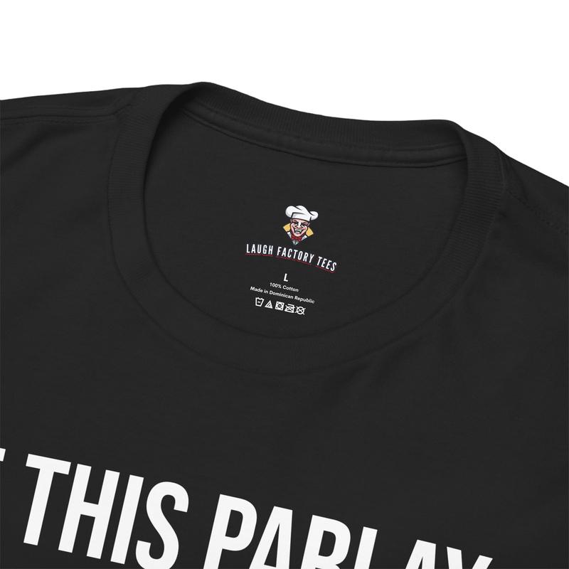 Parlay Tee - Humorous Sports Gambling T-Shirt - If Parlay Bets Don't Hit, Life's a Gamble