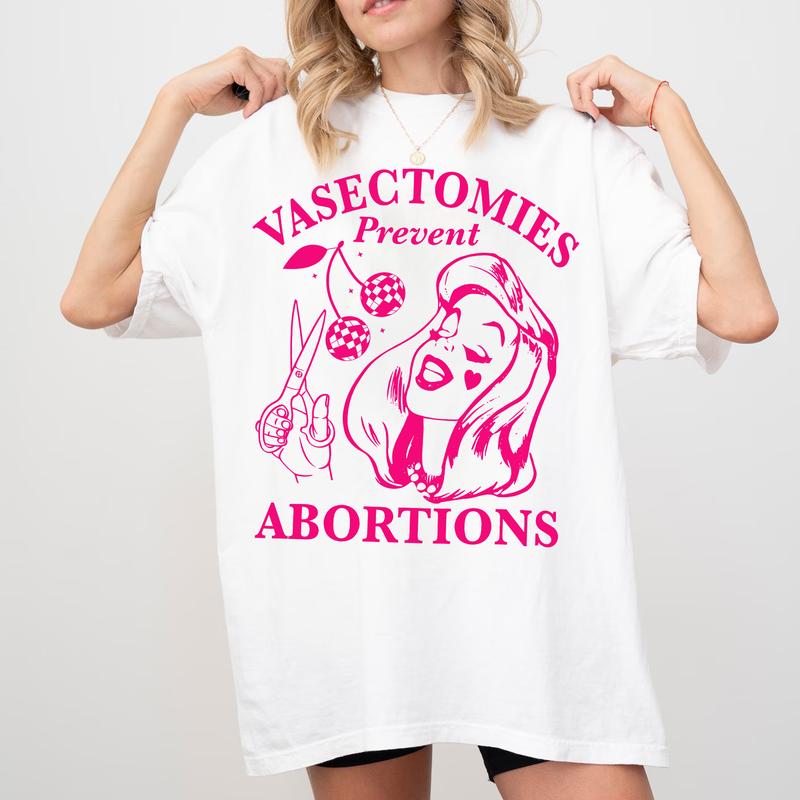 Vasectomies Prevent Abortions Pro-Choice Feminist T-Shirt | Women's Rights Apparel