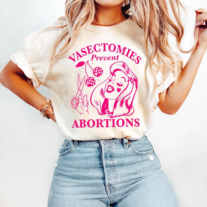 Vasectomies Prevent Abortions Pro-Choice Feminist T-Shirt | Women's Rights Apparel