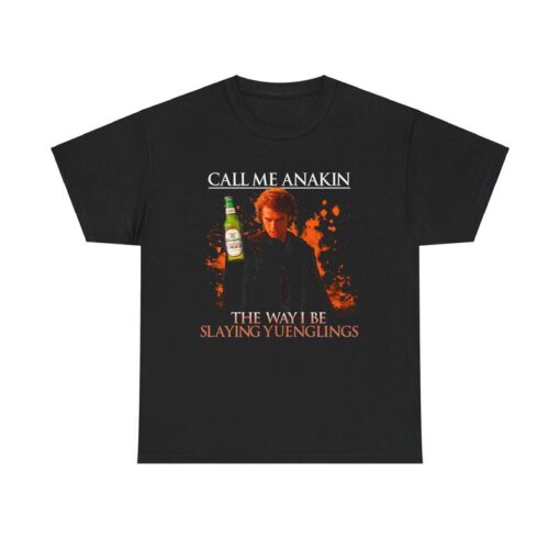 Call Me Anakin: The Way I Be Slaying Yuenglings Heavy Cotton Tee