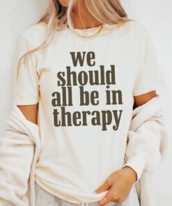We Should All Be In Therapy - Unisex Mental Health Awareness Shirt Made in South Carolina