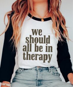 We Should All Be In Therapy - Unisex Mental Health Awareness Shirt Made in South Carolina